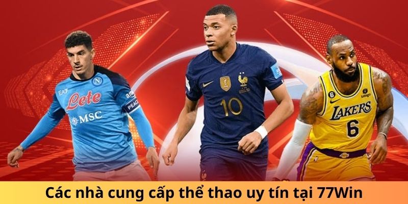 Các nhà cung cấp thể thao uy tín tại 77win