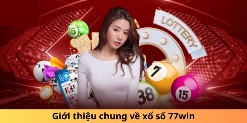 Giới thiệu chung về xổ số 77win