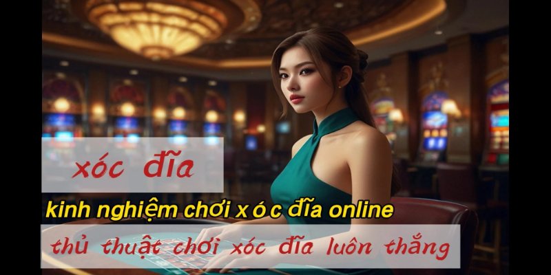 Đánh gấp thếp là kinh nghiệm chơi xóc đĩa online hay